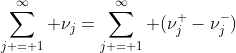 \sum\limits_{j = 1}^\infty \nu_j=\sum\limits_{j = 1}^\infty (\nu_j^+-\nu_j^-)