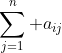 \sum\limits_{j=1}^{n} {a_{ij}}