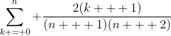 \sum\limits_{k = 0}^{n} \frac{2(k + 1)}{(n + 1)(n + 2)}