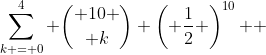 \sum\limits_{k = 0}^4 {{ 10 \choose k} \left( {\frac{1}{2}} \right)^{10} } 
