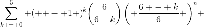\sum\limits_{k = 0}^5 {{{\left( { - 1} \right)}^k}{{\binom{6}{6-k}\left( {\frac{{6 - k}}{6}} \right)}^n}} 