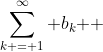 \sum\limits_{k = 1}^\infty {b_k } 