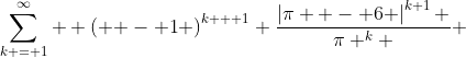 \sum\limits_{k = 1}^\infty  {\left( { - 1} \right)^{k + 1} \frac{{\left|{\pi  - 6} \right|^{k+1} }}{{\pi ^k }}} 