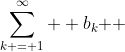 \sum\limits_{k = 1}^\infty  {b_k } 