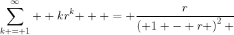 \sum\limits_{k = 1}^\infty  {kr^{k} }  = \frac{r}{{\left( {1 - r} \right)^2 }}