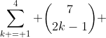 \sum\limits_{k = 1}^4 \binom{7}{2k-1} 