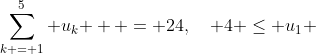 \sum\limits_{k = 1}^5 {u_k }  = 24,\quad 4 \le u_1 \;\& \;u_2  < 7