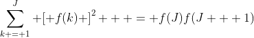 \sum\limits_{k = 1}^J {\left[ {f(k)} \right]^2 }  = f(J)f(J + 1)