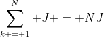 \sum\limits_{k = 1}^N J = NJ
