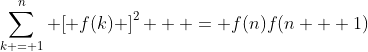 \sum\limits_{k = 1}^n {\left[ {f(k)} \right]^2 }  = f(n)f(n + 1)