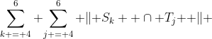 \sum\limits_{k = 4}^6 {\sum\limits_{j = 4}^6 {\left\| {S_k  \cap T_j } \right\|} }