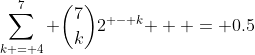 \sum\limits_{k = 4}^7 {\binom{7}{k}2^{ - k} }  = 0.5