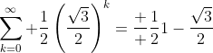 \sum\limits_{k=0}^\infty \frac{1}{2}\left(\frac{\sqrt{3}}{2}\right)^k=\frac  {\frac{1}{2}}{1-\frac{\sqrt{3}}{2}}