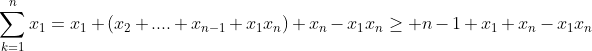 \sum\limits_{k=1}^nx_1=x_1+(x_2+....+x_{n-1}+x_1x_n)+x_n-x_1x_n\geq n-1+x_1+x_n-x_1x_n