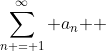 \sum\limits_{n = 1}^\infty {a_n } 