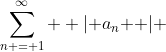 \sum\limits_{n = 1}^\infty  {\left| {a_n } \right|} 