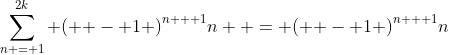 \sum\limits_{n = 1}^{2k} {{{\left( { - 1} \right)}^{n + 1}}n}  = {\left( { - 1} \right)^{n + 1}}n