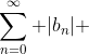 \sum\limits_{n=0}^\infty |b_n| 