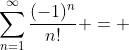 \sum\limits_{n=1}^\infty\frac{(-1)^n}{n!} = 