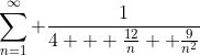 \sum\limits_{n=1}^{\infty} \frac{1}{4 + \frac{12}{n}+ \frac{9}{n^2}}