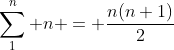 \sum\limits_1^n n = \frac{n(n+1)}{2}