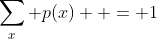 \sum\limits_x {p(x)}  = 1