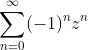 \sum^\infty_{n=0}(-1)^{n}z^n