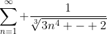 \sum^\infty_{n=1} \frac{1}{\sqrt[3]{3n^4 - 2}}