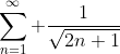 \sum^\infty_{n=1} \frac{1}{\sqrt{2n+1}}