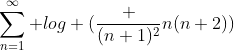 \sum^\infty_{n=1} log (\frac {(n+1)^2}{n(n+2)})