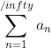 \sum^{/infty}_{n=1}a_n