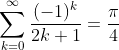 \sum^{\infty}_{k=0}\frac{(-1)^k}{2k+1}=\frac{\pi}{4}