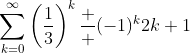 \sum^{\infty}_{k=0}\left(\frac{1}{3}\right)^k\frac  {(-1)^k}{2k+1}