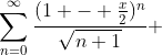 \sum^{\infty}_{n=0}\frac{(1 - \frac{x}{2})^n}{\sqrt{n+1}} 