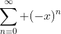 \sum^{\infty}_{n=0} (-x)^n