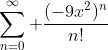 \sum^{\infty}_{n=0} \frac{(-9x^2)^n}{n!}