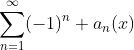 \sum^{\infty}_{n=1}(-1)^n a_n(x)