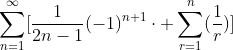 \sum^{\infty}_{n=1}[\frac{1}{2n-1}(-1)^{n+1}\cdot \sum^{n}_{r=1}(\frac{1}{r})]