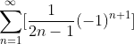 \sum^{\infty}_{n=1}[\frac{1}{2n-1}(-1)^{n+1}]