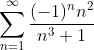 1)\;\;\sum^{\infty}_{n=1}\frac{(-1)^nn^2}{n^3+1}