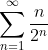 \sum^{\infty}_{n=1}\frac{n}{2^n}