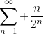 1)\;\;\sum^{\infty}_{n=1} \frac{n}{2^n}