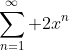 \sum^{\infty}_{n=1} 2x^n