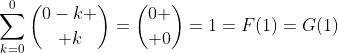 \sum^{0}_{k=0}{0-k \choose k}={0 \choose 0}=1=F(1)=G(1)