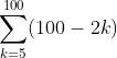 \sum^{100}_{k=5}(100-2k)