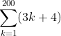 \sum^{200}_{k=1}(3k+4)