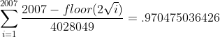 \sum^{2007}_{i=1}\frac{2007-floor(2\sqrt{i})}{4028049}=.970475036426