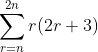 \sum^{2n}_{r=n}r(2r+3)