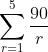 \sum^{5}_{r=1}\frac{90}{r}