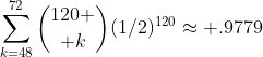 \sum^{72}_{k=48}{120 \choose k}(1/2)^{120}\approx .9779